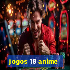 jogos 18 anime